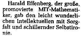 Harald Effenberg, der große, promovierte MIT-Mathematiker, gab den leicht wunderlichen Intellektuellen mit Sorgfalt und schillernder Selbstironie