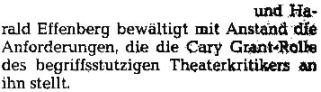 Harald Effenberg bewältigt mit Anstand die Anforderungen, die die Rolle des begriffssstutzigen Theaterkritikers an ihn stellt