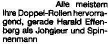 Alle meistern ihre Doppel-Rollen hervorragend, gerade Harald Effenberg als Jongleur und Spinnenmann