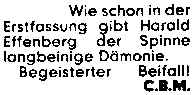 Wie schon in der Erstfassung gibt Harald Effenberg der Spinne langbeinige Dämonie. Begeisterter Beifall!