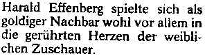 Harald Effenberg spielte sich als goldiger Nachbar wohl vor allem in die gerührten Herzen der weiblichen Zuschauer