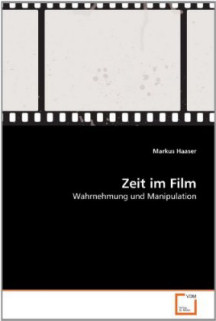 Zeit im Film: Wahrnehmung und Manipulation