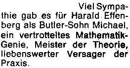 Viel Sympathie gab es für Harald Effenberg als Butler-Sohn Michael, ein vertrotteltes Mathematik-Genie, Meister der Theorie, liebenswerter Versager der Praxis