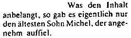 Was den Inhalt anbelangt, so gab es eigentlich nur den ältesten Sohn Michel, der angenehm auffiel.