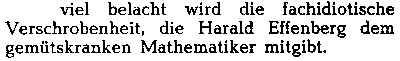 viel belacht wird die fachidiotische Verschrobenheit, die Harald Effenberg dem gemütskranken Mathematiker mitgibt.
